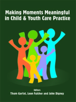 cover image of Making Moments Meaningful in Child and Youth Care Practice